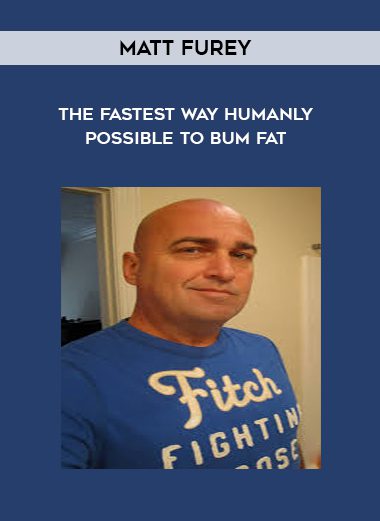 The Fastest Way Humanly Possible to Bum Fat - Matt Furey