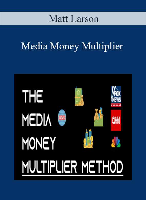 [Download Now] Matt Larson - Media Money Multiplier