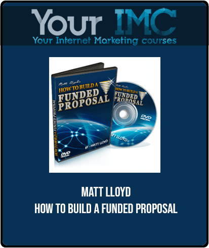 Matt Lloyd - How To Build A Funded Proposal