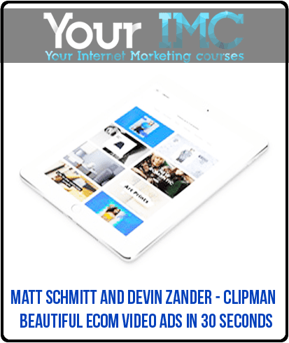 Matt Schmitt and Devin Zander - Clipman - Beautiful eCom Video Ads In 30 Seconds