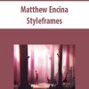 [Download Now] Matthew Encina – Styleframes