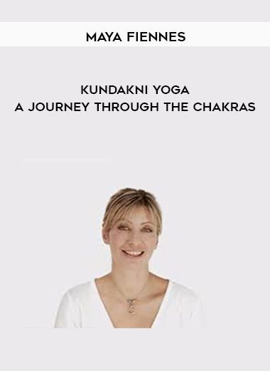 Kundakni Yoga - A Journey Through The Chakras - Maya Fiennes