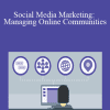 Megan Adams - Social Media Marketing: Managing Online Communities