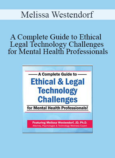 Melissa Westendorf - A Complete Guide to Ethical & Legal Technology Challenges for Mental Health Professionals