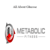 Metabolic Fitness Pro - All About Glucose