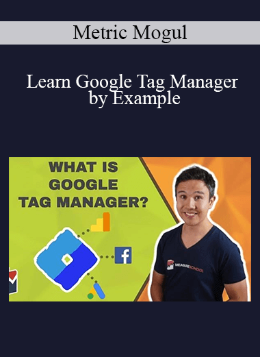 Metric Mogul - Learn Google Tag Manager by Example