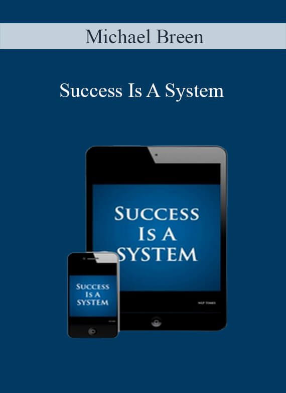 [Download Now] Michael Breen - Success Is A System