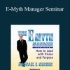 Michael Gerber - E-Myth Manager Seminar