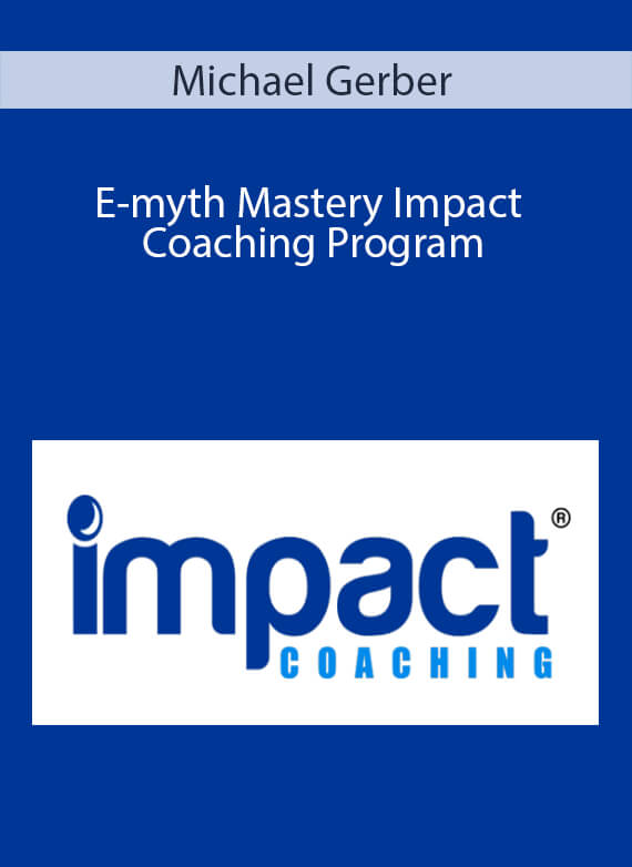 Michael Gerber - E-myth Mastery Impact Coaching Program