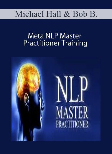 Michael Hall & Bob Bodenhamer - Meta NLP Master Practitioner Training