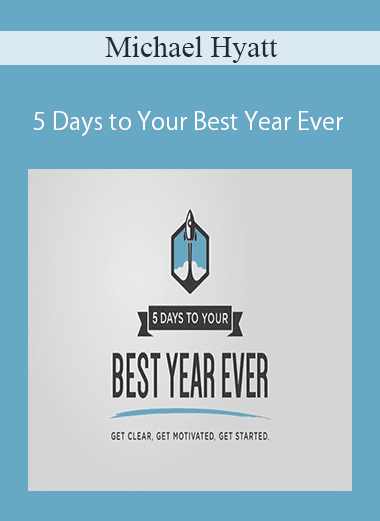 Michael Hyatt - 5 Days to Your Best Year Ever