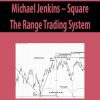 Michael Jenkins – Square The Range Trading System