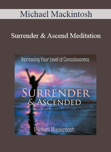 Michael Mackintosh - Surrender & Ascend Meditation