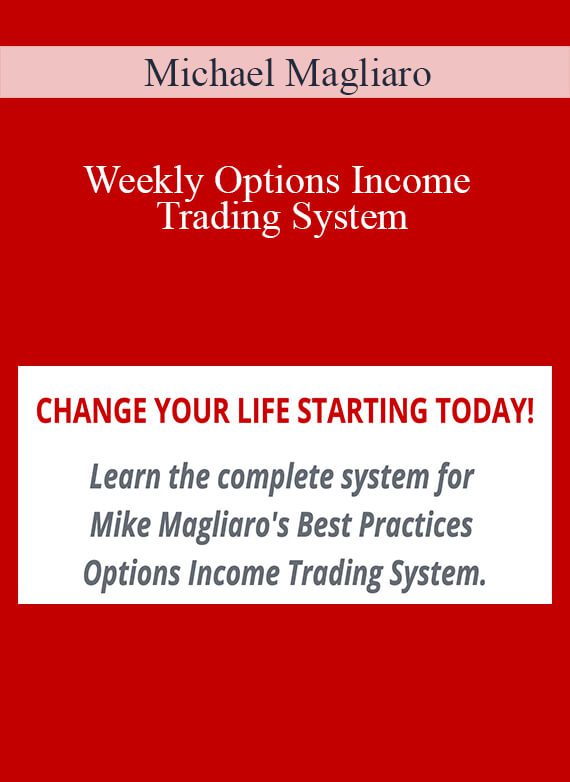 Michael Magliaro – Weekly Options Income Trading System