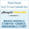 [Download Now] Michael Margolis – StoryU E-Course: Undeniable Story