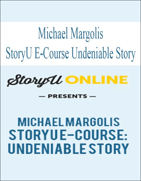 [Download Now] Michael Margolis – StoryU E-Course: Undeniable Story