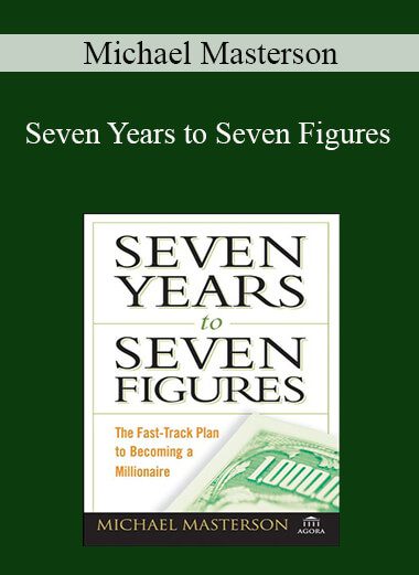 Michael Masterson - Seven Years to Seven Figures