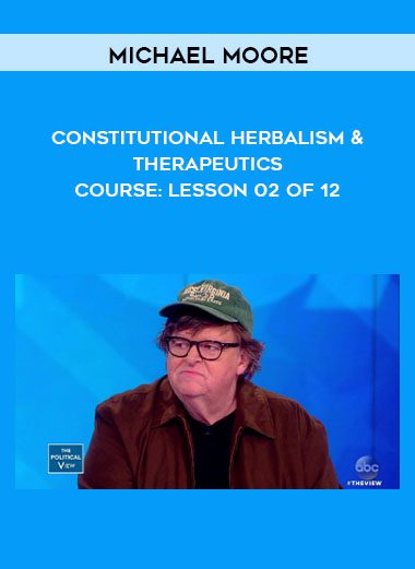 Constitutional Herbalism & Therapeutics course: Lesson 02 of 12 - Michael Moore