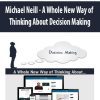 [Download Now] Michael Neill - A Whole New Way of Thinking About Decision Making