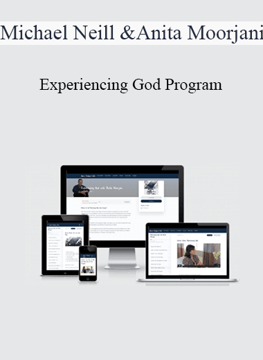 Michael Neill & Anita Moorjani - Experiencing God Program