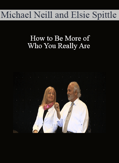 Michael Neill and Elsie Spittle - How to Be More of Who You Really Are