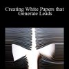 Michael Stelzner - Creating White Papers that Generate Leads