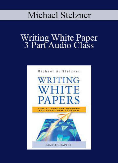 Michael Stelzner - Writing White Paper - 3 Part Audio Class