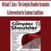 [Download Now] The Complex Shoulder: Evaluation & Intervention for Common Conditions – Michael T. Gross