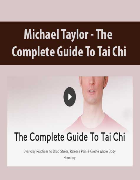 [Download Now] Michael Taylor - The Complete Guide To Tai Chi