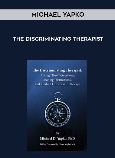 [Download Now] Michael Yapko – The Discriminating Therapist