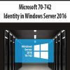 [Download Now] Microsoft 70-742: Identity in Windows Server 2016