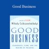 Mihaly Csikszentmihaly - Good Business