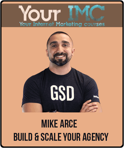 [Download Now] Mike Arce - Build & Scale Your Agency