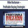 Mike Buchanan – Profitable Buying Strategies