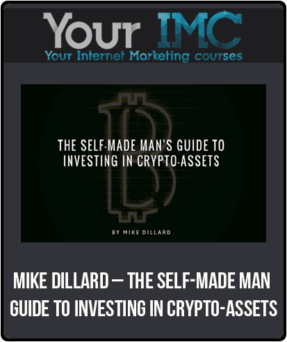 Mike Dillard – The Self-Made Man Guide To Investing In Crypto-Assets