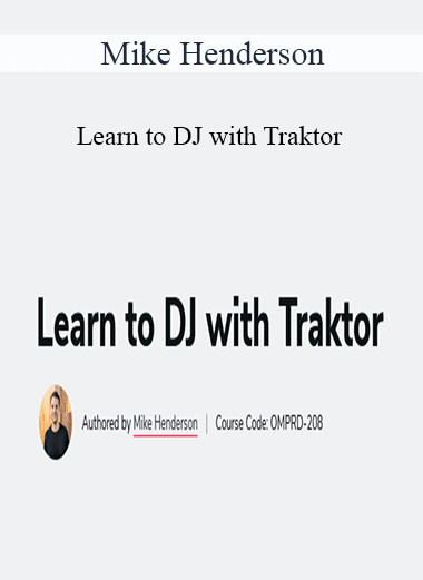 Mike Henderson - Learn to DJ with Traktor