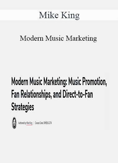 Mike King - Modern Music Marketing: Music Promotion