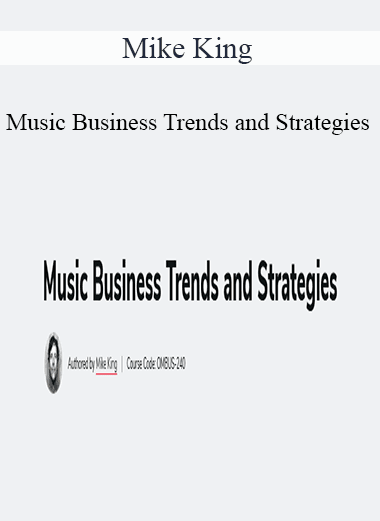 Mike King - Music Business Trends and Strategies