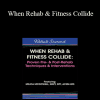 Milica McDowell - When Rehab & Fitness Collide: Proven Pre- & Post-Rehab Techniques & Interventions