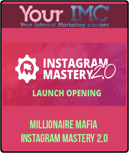 [Download Now] Millionaire Mafia – Instagram Mastery 2.0