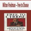 Milton Friedman – Free to Choose