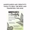 [Download Now] Mindfulness and Creativity: Tools to Heal the Body and Transform the Mind - Terry Marks-Tarlow