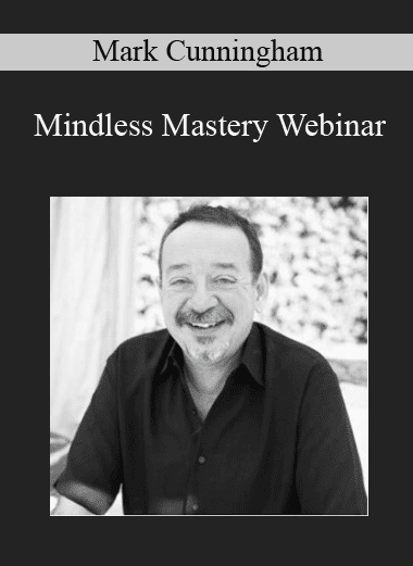 Mindless Mastery Webinar - Mark Cunningham