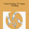 Mitch Miller - Client Getting 101 Super Training