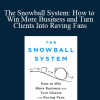 Mo Bunnell - The Snowball System: How to Win More Business and Turn Clients Into Raving Fans