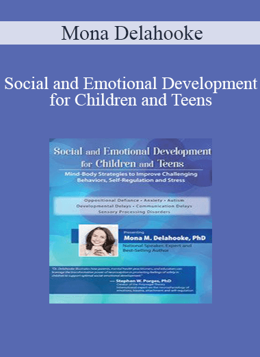 Mona Delahooke - Social and Emotional Development for Children and Teens: Mind-Body Strategies to Improve Challenging Behaviors