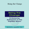 Monnica T Williams - Being the Change: Embracing Antiracism in the Therapy Room