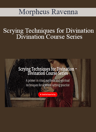 Morpheus Ravenna - Scrying Techniques for Divination – Divination Course Series