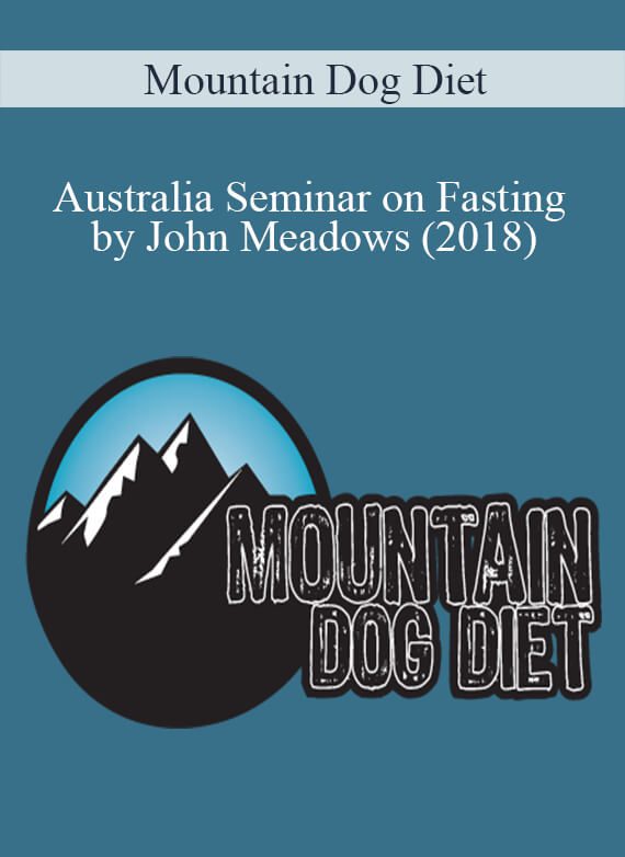 Mountain Dog Diet – Australia Seminar on Fasting by John Meadows (2018)