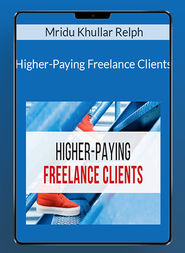 Mridu Khullar Relph - Higher-Paying Freelance Clients